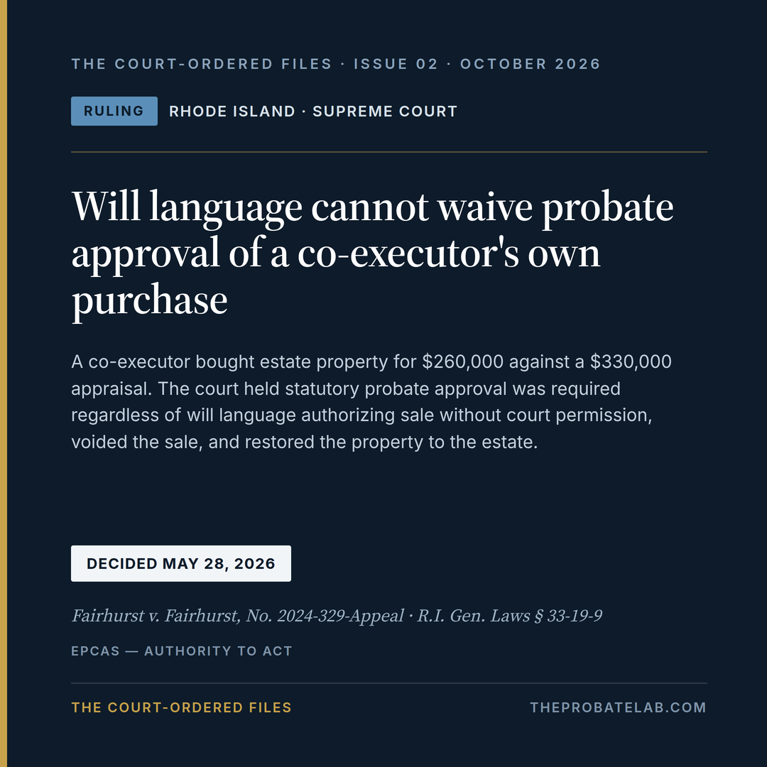 Will language cannot waive probate approval of a co-executor's own purchase — Fairhurst v. Fairhurst
